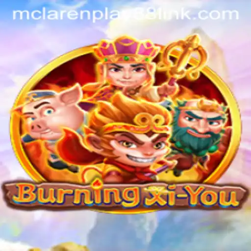 Exploring the World of BurningXiYou and MCLAREN PLAY88