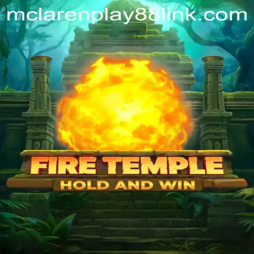 Exploring FireTemple: A Thrilling Journey with MCLAREN PLAY88