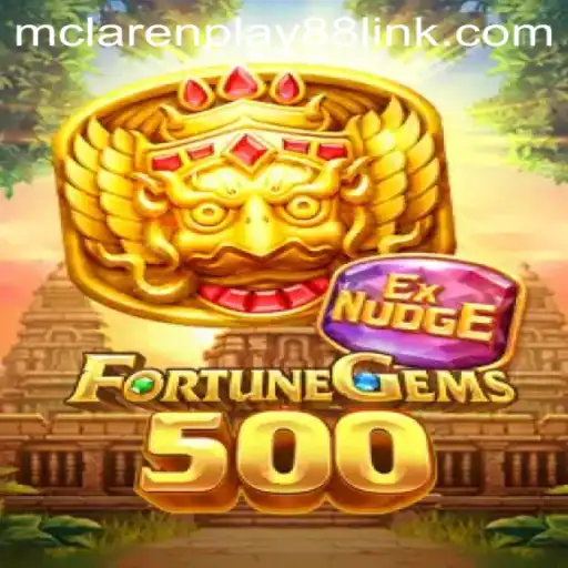 Discover the Thrilling World of FortuneGems500: A Game by MCLAREN PLAY88