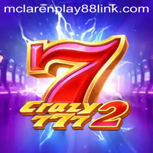 Unveiling the Thrilling World of Crazy7772 and MCLAREN PLAY88