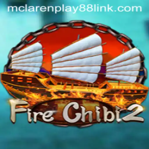 Dive into FireChibi2: A New Gaming Journey with MCLAREN PLAY88