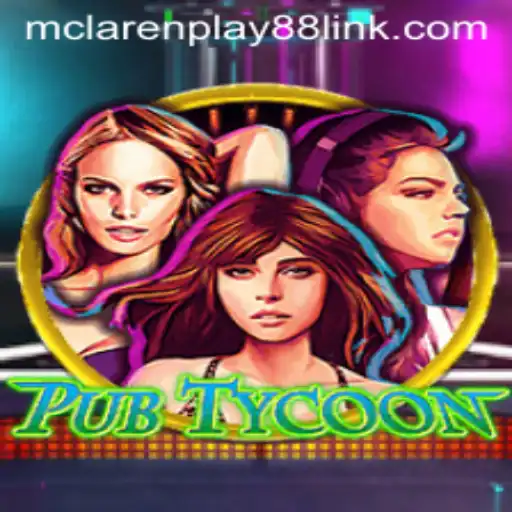 Master the Art of Bar Management with PubTycoon: Unleash Your Inner MCLAREN PLAY88