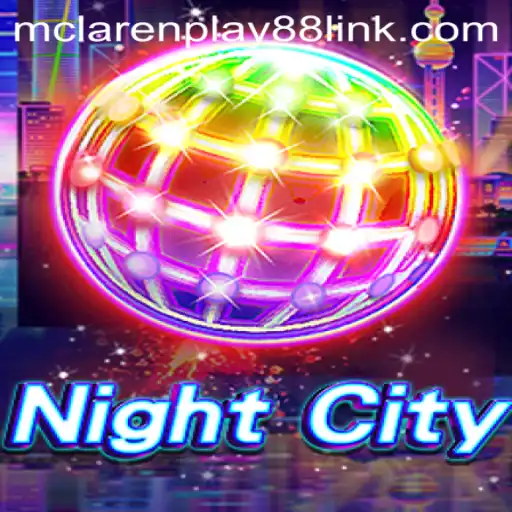 NightCity: Dive into the Thrilling Universe of MCLAREN PLAY88